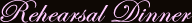 Rehearsal Dinner title